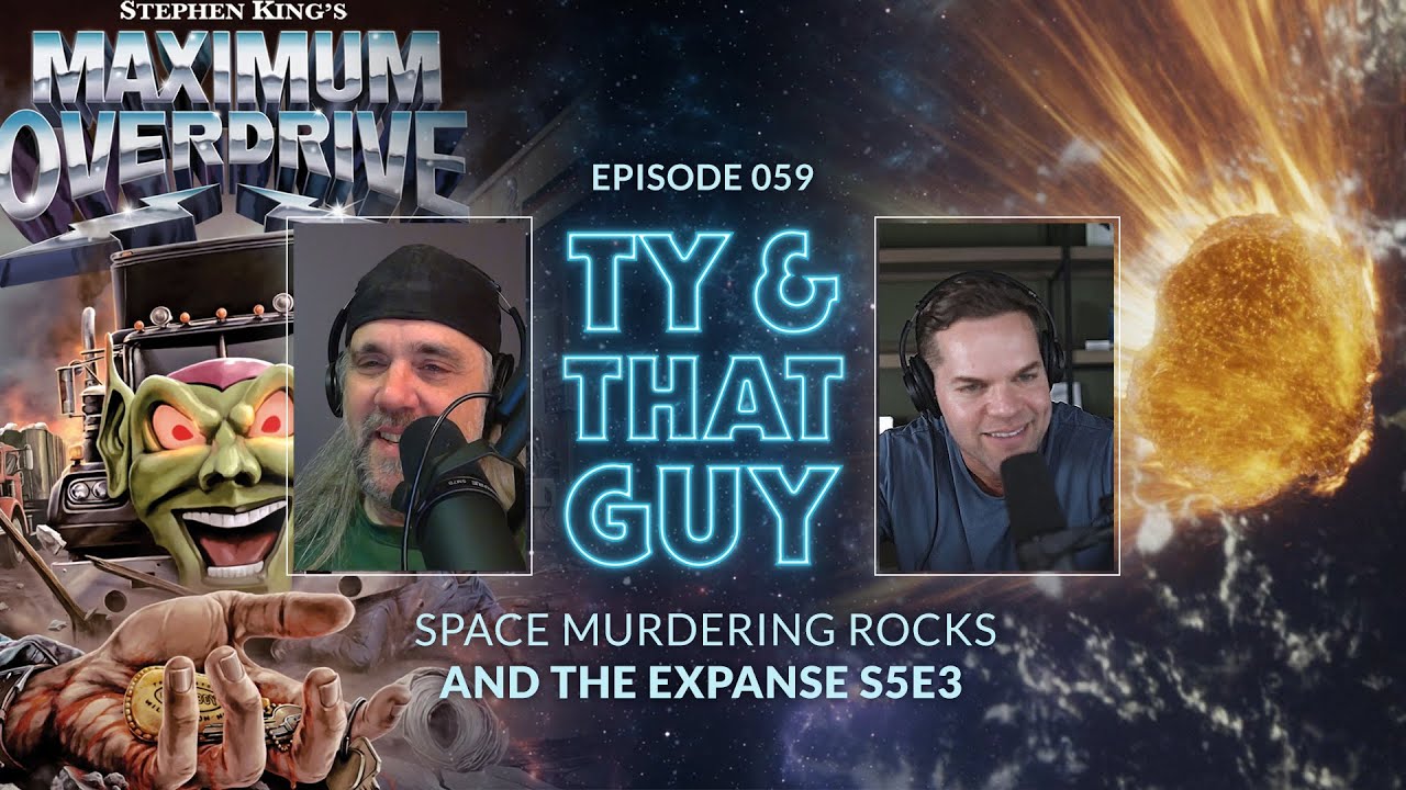 Ty & That Guy Ep 059 - Space Murdering Rocks & #TheExpanse S5E3 #TyandThatGuy