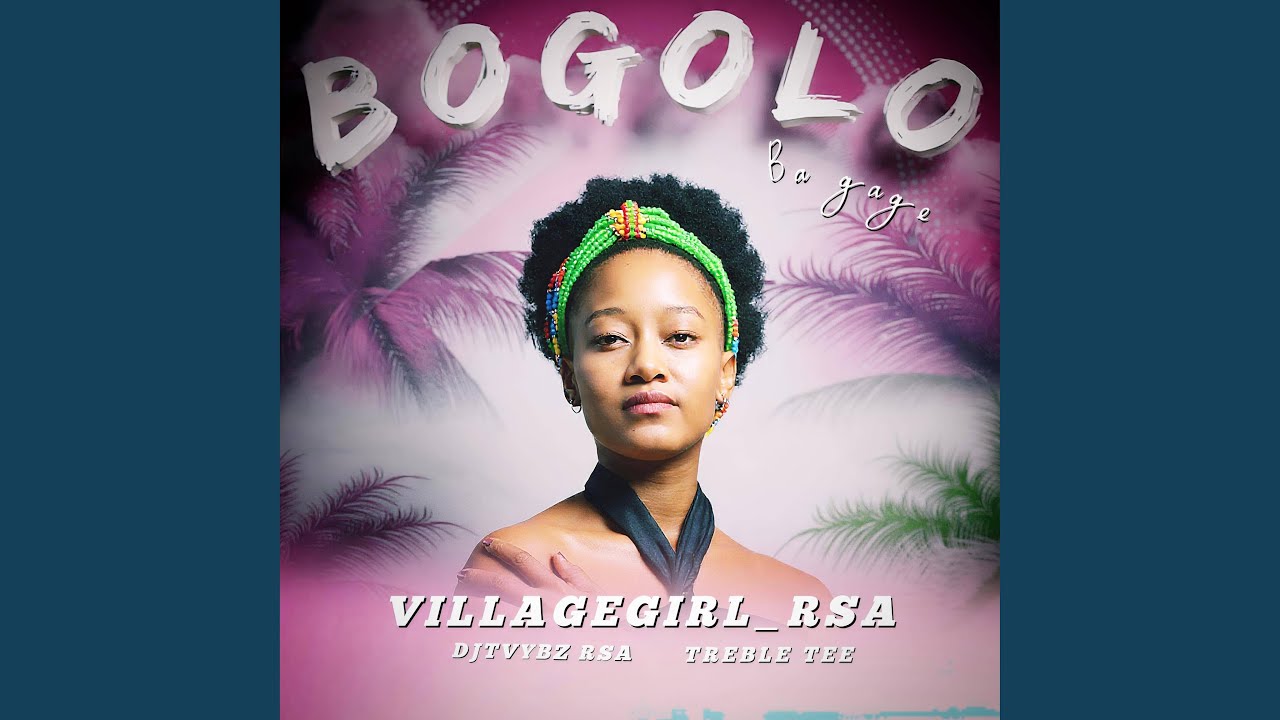 Bogolo Ba Gage (feat. Djtvybz Rsa & Treble Tee)