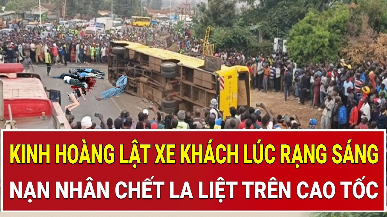 Bản tin thời sự: Kinh ho&agrave;ng lật xe kh&aacute;ch l&uacute;c rạng s&aacute;ng, nạn nh&acirc;n chết la liệt tr&ecirc;n cao tốc