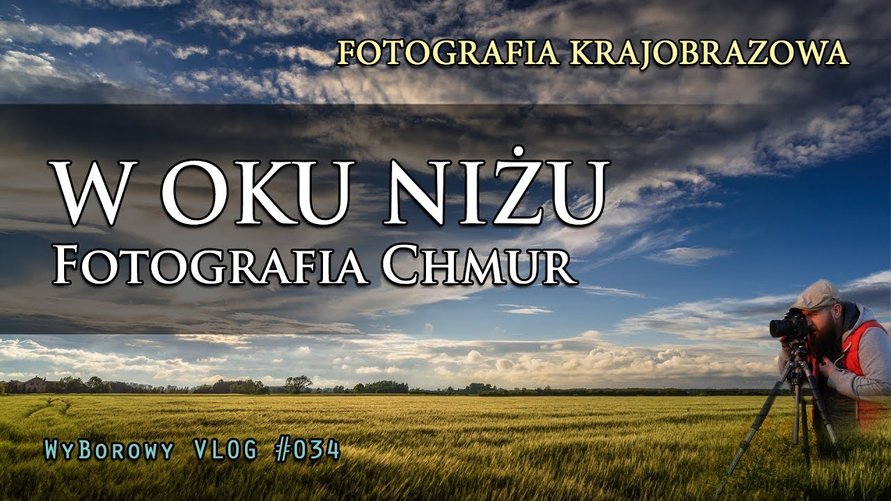 [VLOG #034 ]📷 W oku Niżu | #FOTOGRAFIA KRAJOBRAZOWA CHMUR
