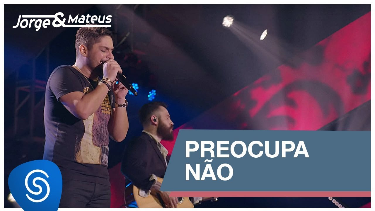 Jorge & Mateus - Preocupa Não (Como Sempre Feito Nunca) [Vídeo Oficial]