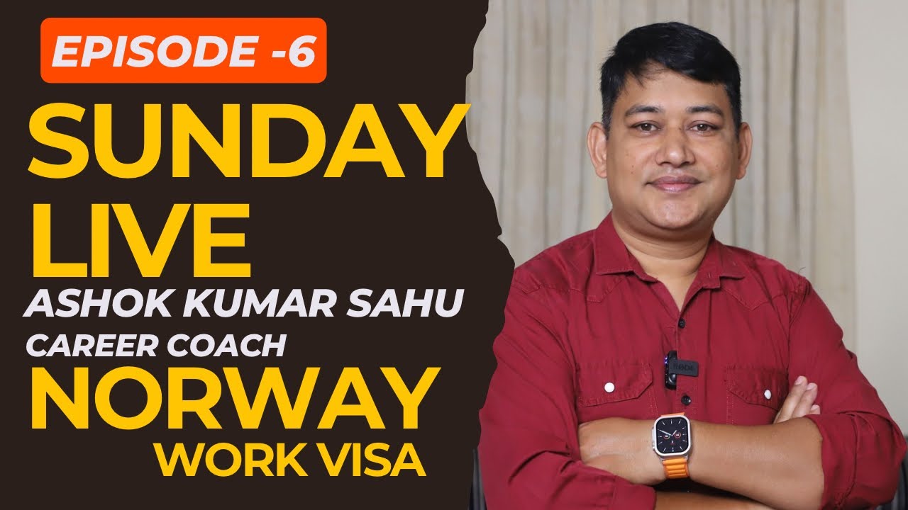 NORWAY  WORK VISA EPISODE-7  || Ashok Kumar Sahu Career Coach