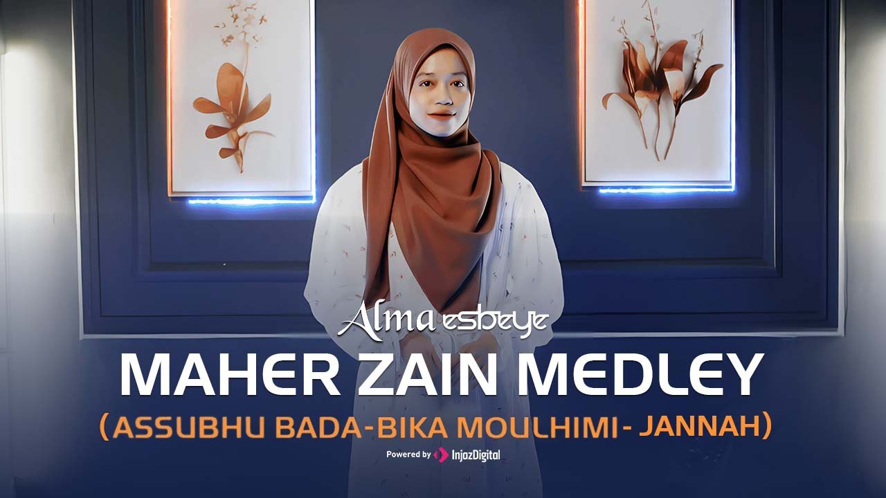 ALMA ESBEYE - MAHER ZAIN MEDLEY  ASSUBHU BADA - BIKA MOULHIMI - JANNAH
