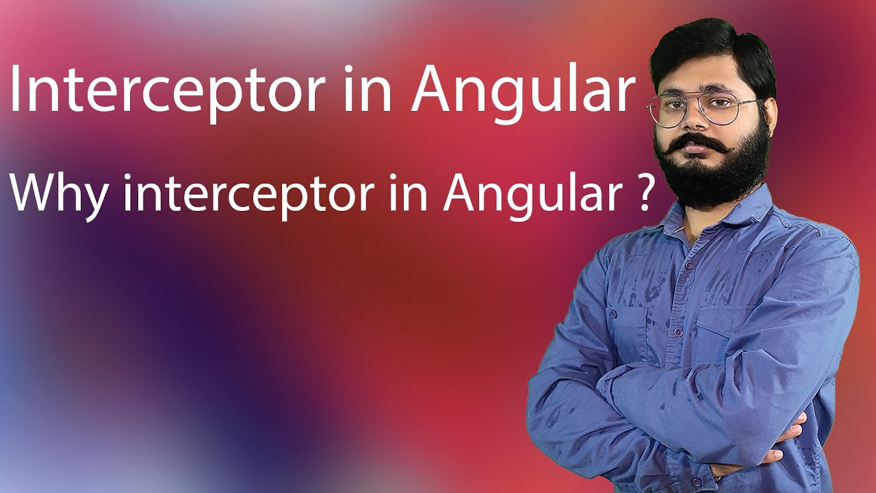 What is interceptor In Angular | Why  Need to use Interceptor in Angular | Interceptor use case ?