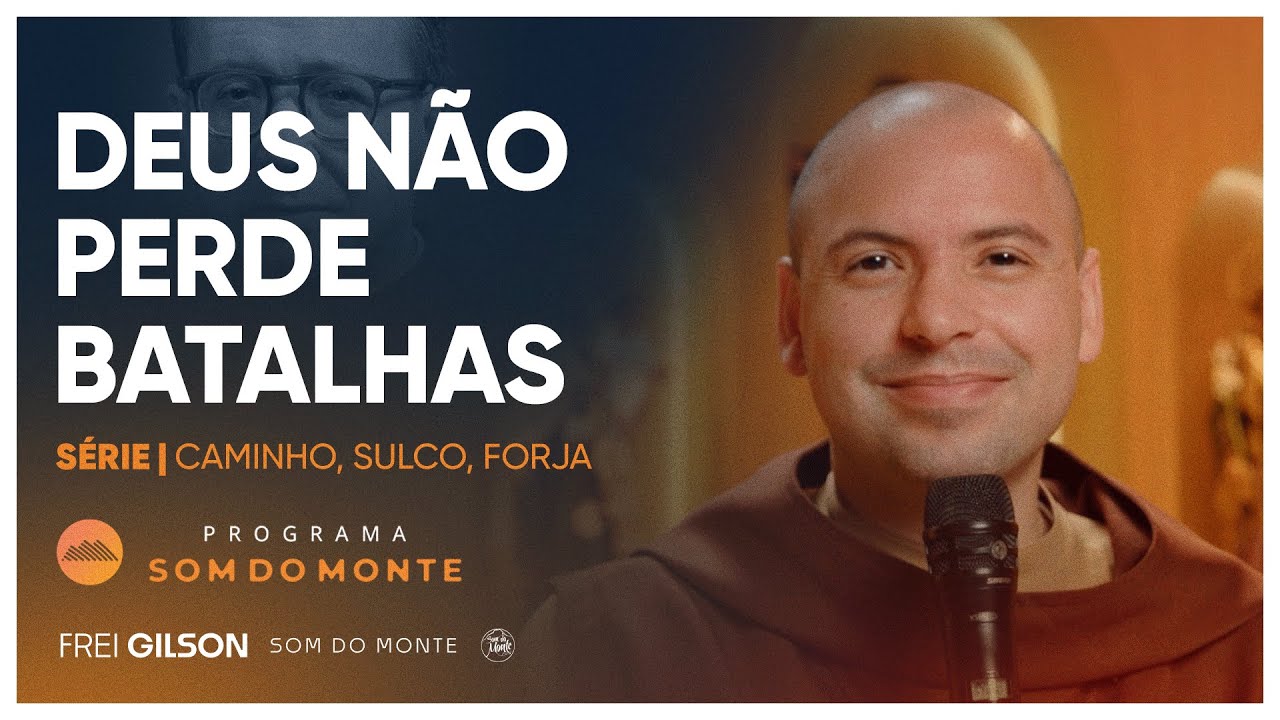 Deus não perde batalhas | Caminho, Sulco e Forja | #86