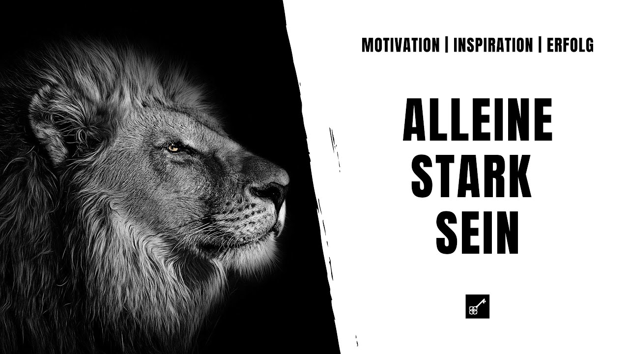Alleine stark sein - so meisterst du jede Herausforderung | Motivation (Deutsch) | Erfolgsschl&uuml;ssel