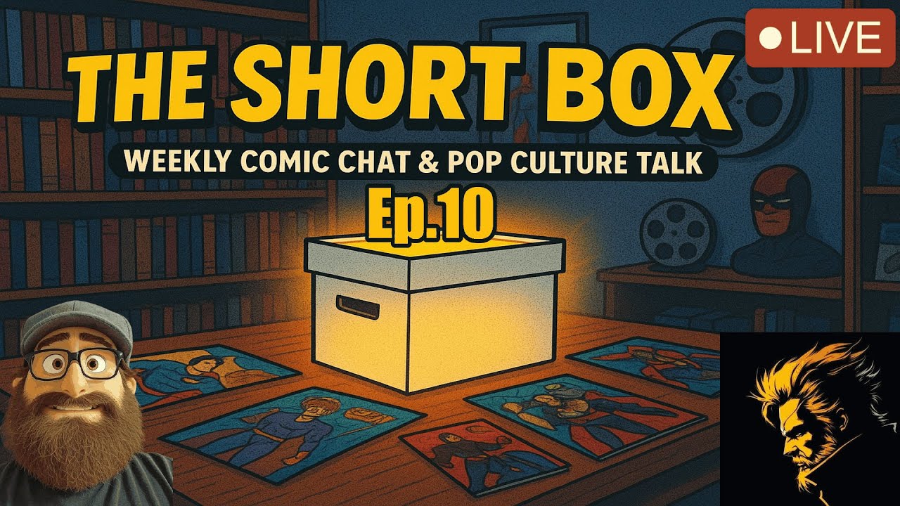 Comics and Comic Related Things! The Short Box #10! Special Guest, Colhauser!