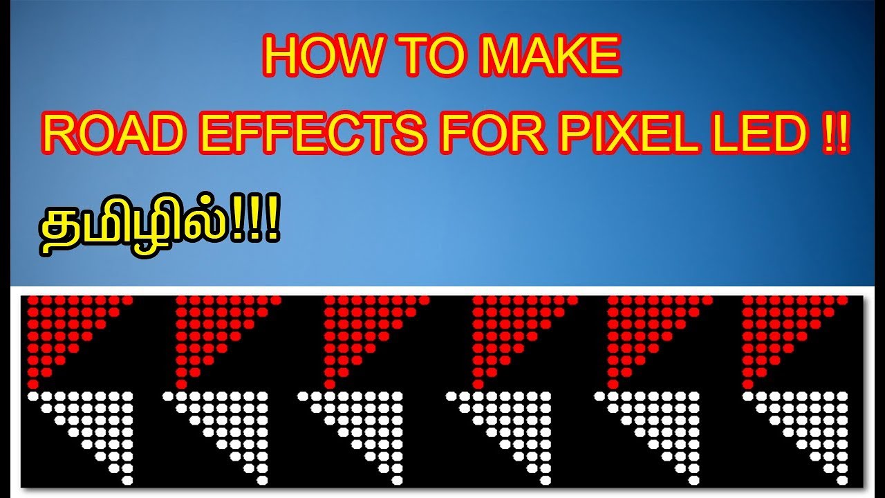 How to Make Road Effects in Pixel led Explain in Tamil Tutorial...10x60,16x64,Toranam...