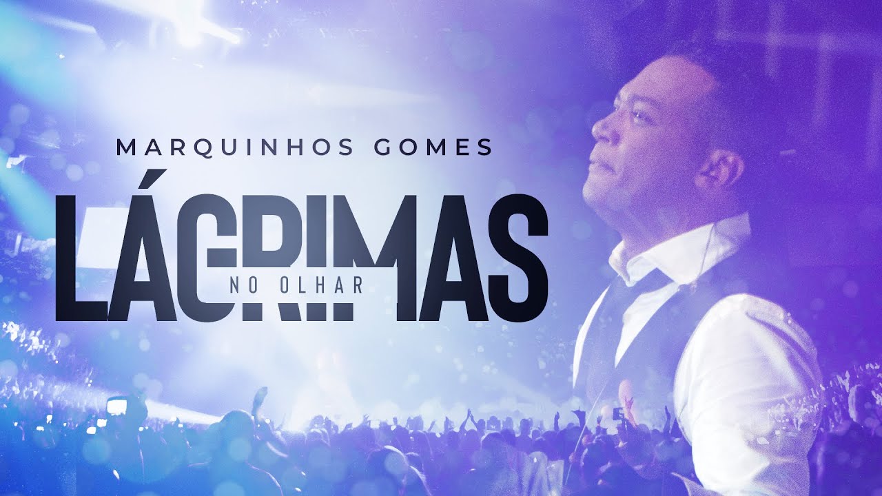 Marquinhos Gomes - Lágrimas no Olhar - DVD Ele Não Desiste de Você