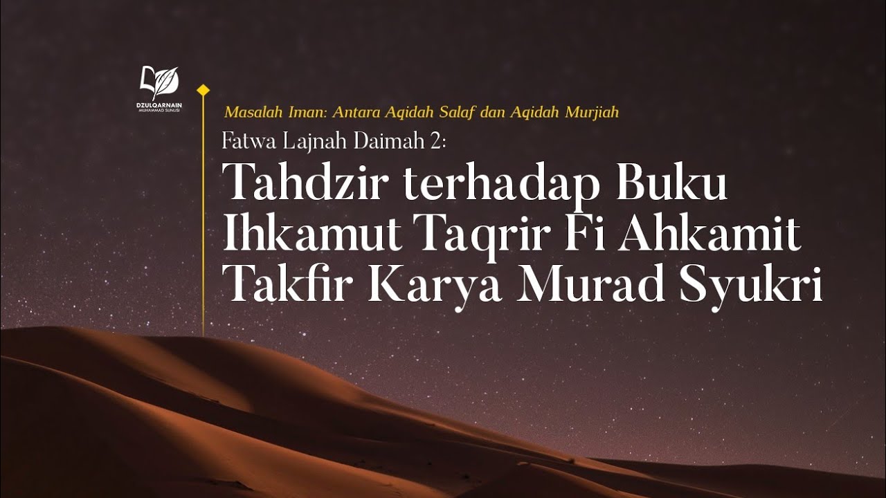 32. Fatwa Lajnah Daimah 2: Tahdzir terhadap Buku Ihkamut Taqrir Fi Ahkamit Takfir Karya Murad Syukri