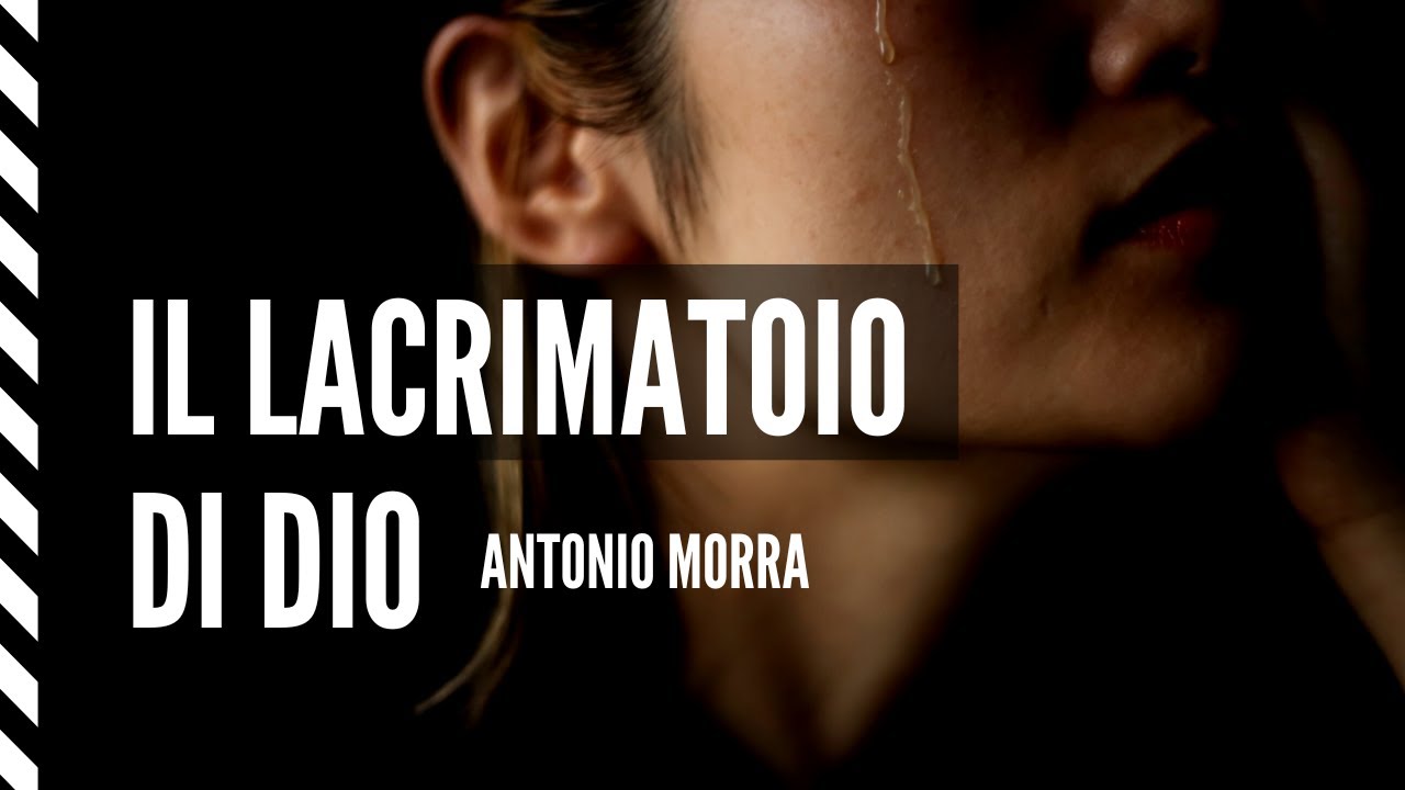 Il Lacrimatoio Di Dio | Antonio Morra [Predicazione]