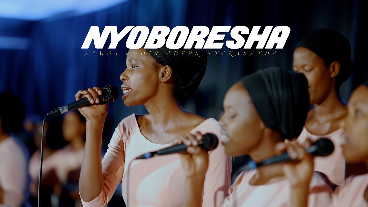 NYOBORESHA // ASMOS CHOIR ADEPR NYAKABANDA-Kigali-Rwanda ( OFFICIAL VIDEO)