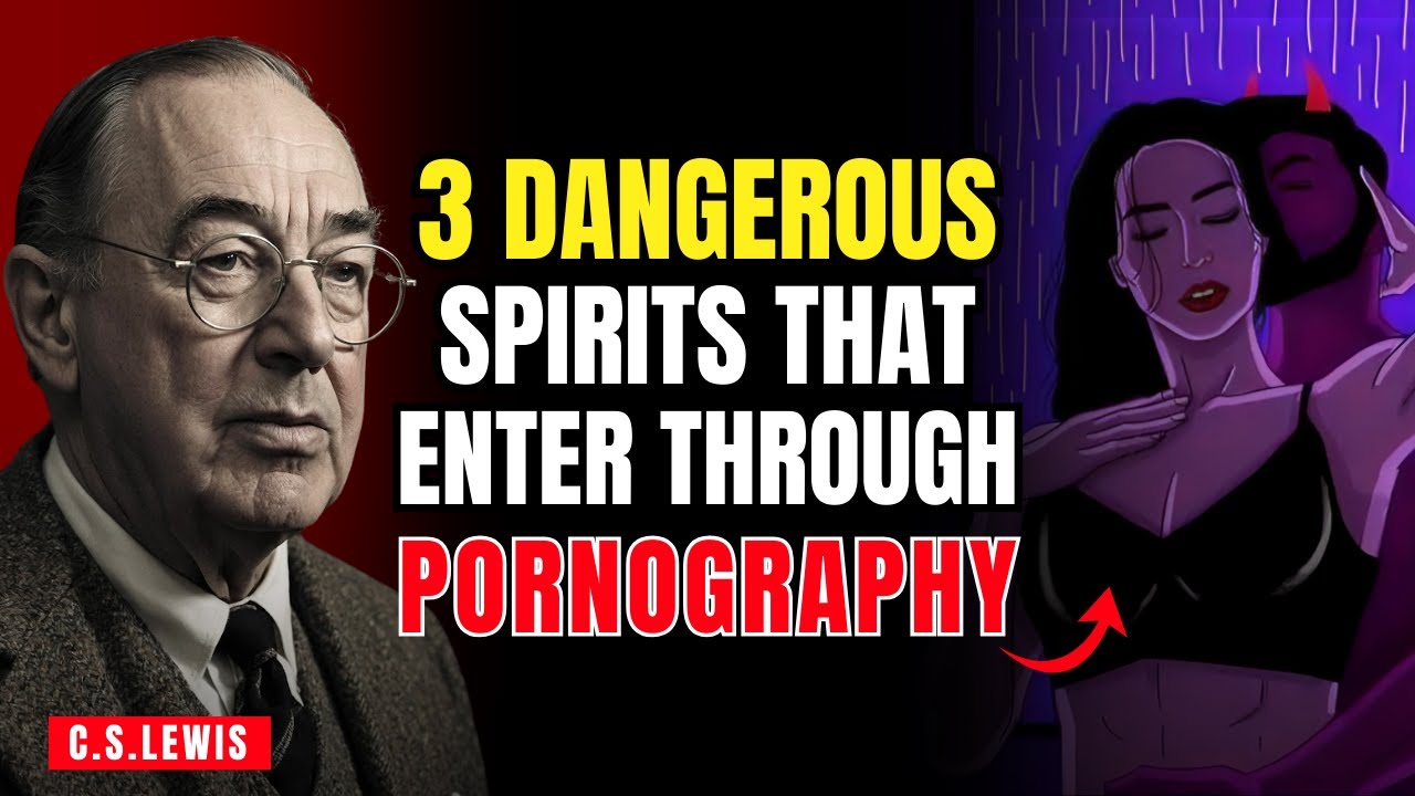 3 Dangerous Spirits That Enter Through P*rnography | C.S.LEWIS