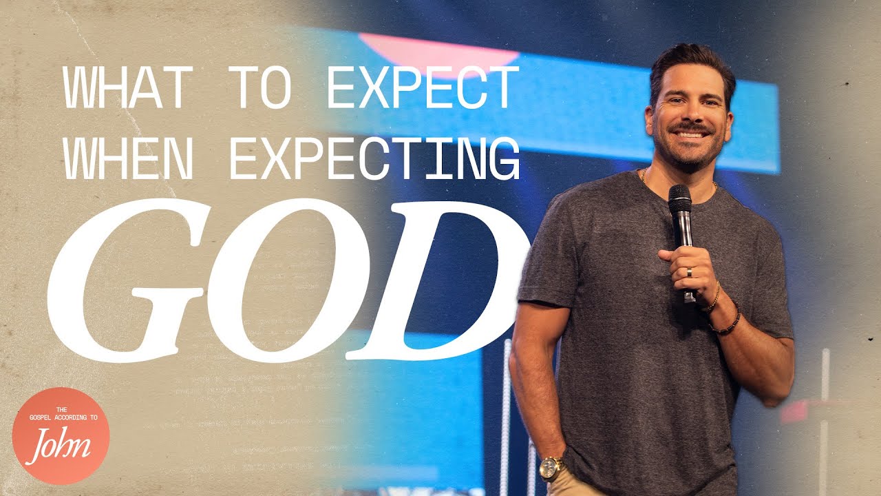 What to Expect When Expecting God | The Gospel According to John | Week 7