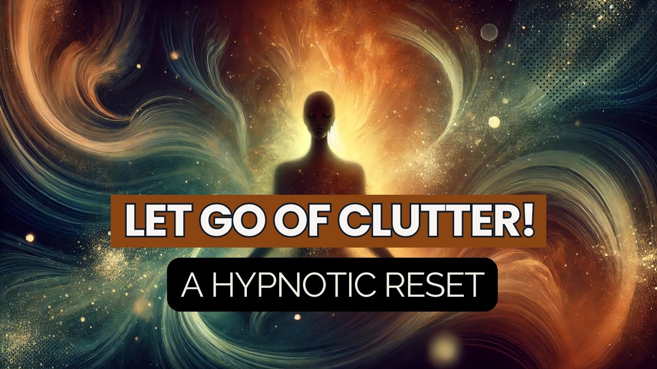 Declutter Your Mind & Home: Decluttering Guided Self-Hypnosis: Visualize and Transform Your Space
