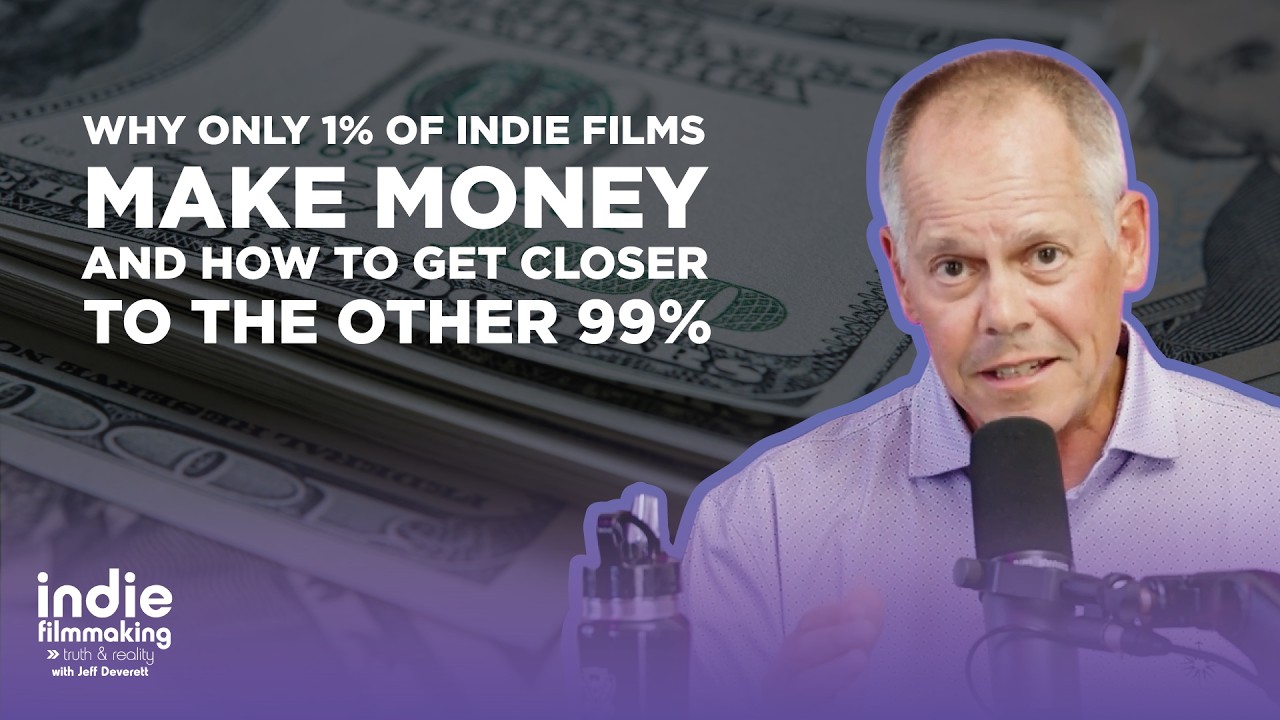 Why Only 1% of Indie Films Make Money and How to Get Closer to the Other 99%