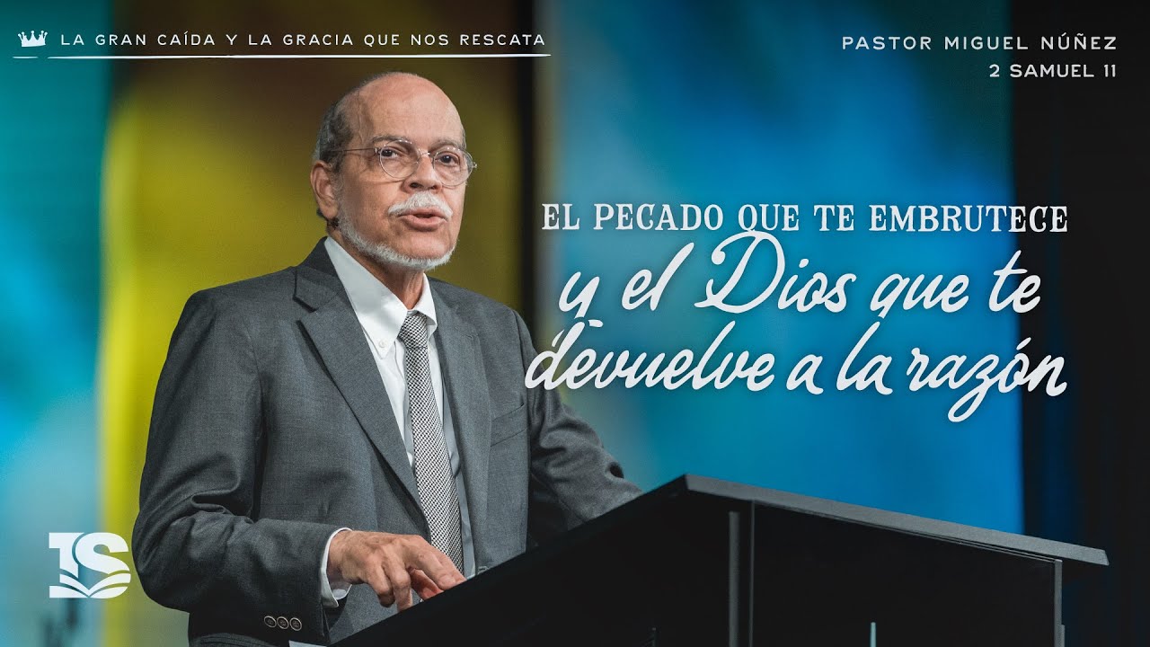 El pecado que te embrutece y el Dios que te devuelve a la razón - Pastor Miguel Núñez | La IBI