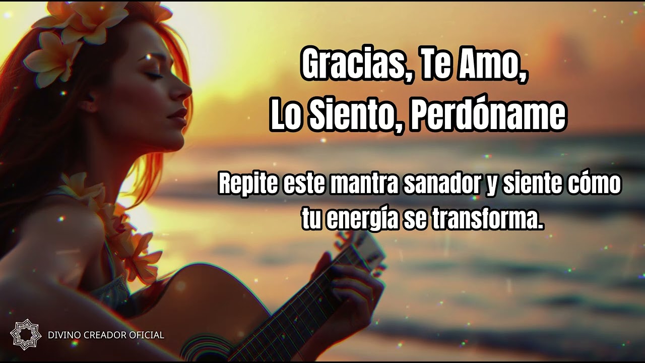 ✨ Gracias, Te Amo, Lo Siento, Perdóname – Mantra de Ho'oponopono Original 💖  Paz Interior 🌿