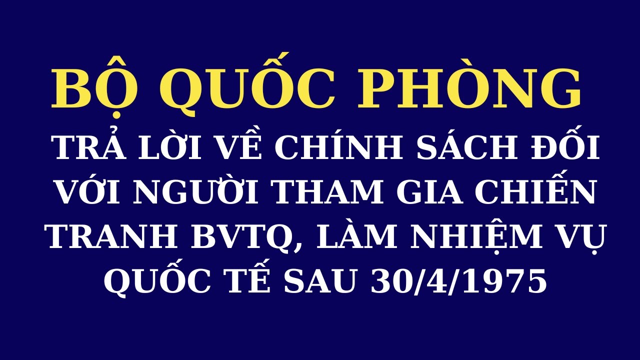 Bộ Quốc phòng trả lời về chế độ của người tham gia chiến tranh bảo vệ tổ quốc, làm nghĩa vụ quốc tế