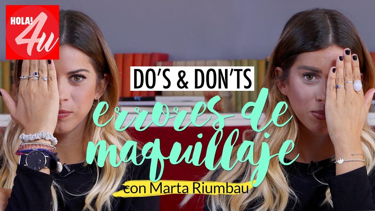 ERRORES DE MAQUILLAJE: Do’s & don’ts | Lista en 3 pasos con Marta Riumbau