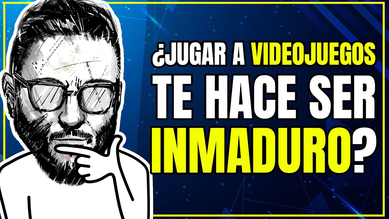 ¿Eres inmaduro por jugar videojuegos?