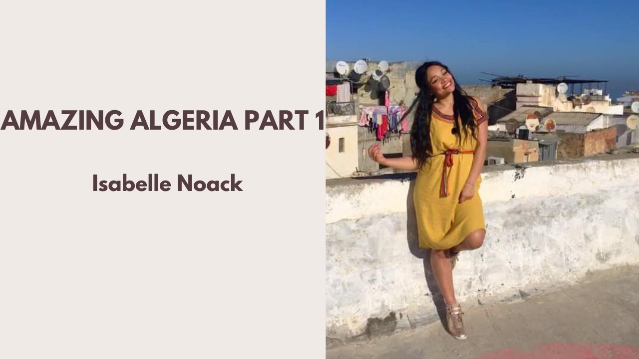 AWESOME Algeria PART 1 🇩🇿 Isabelle Noack