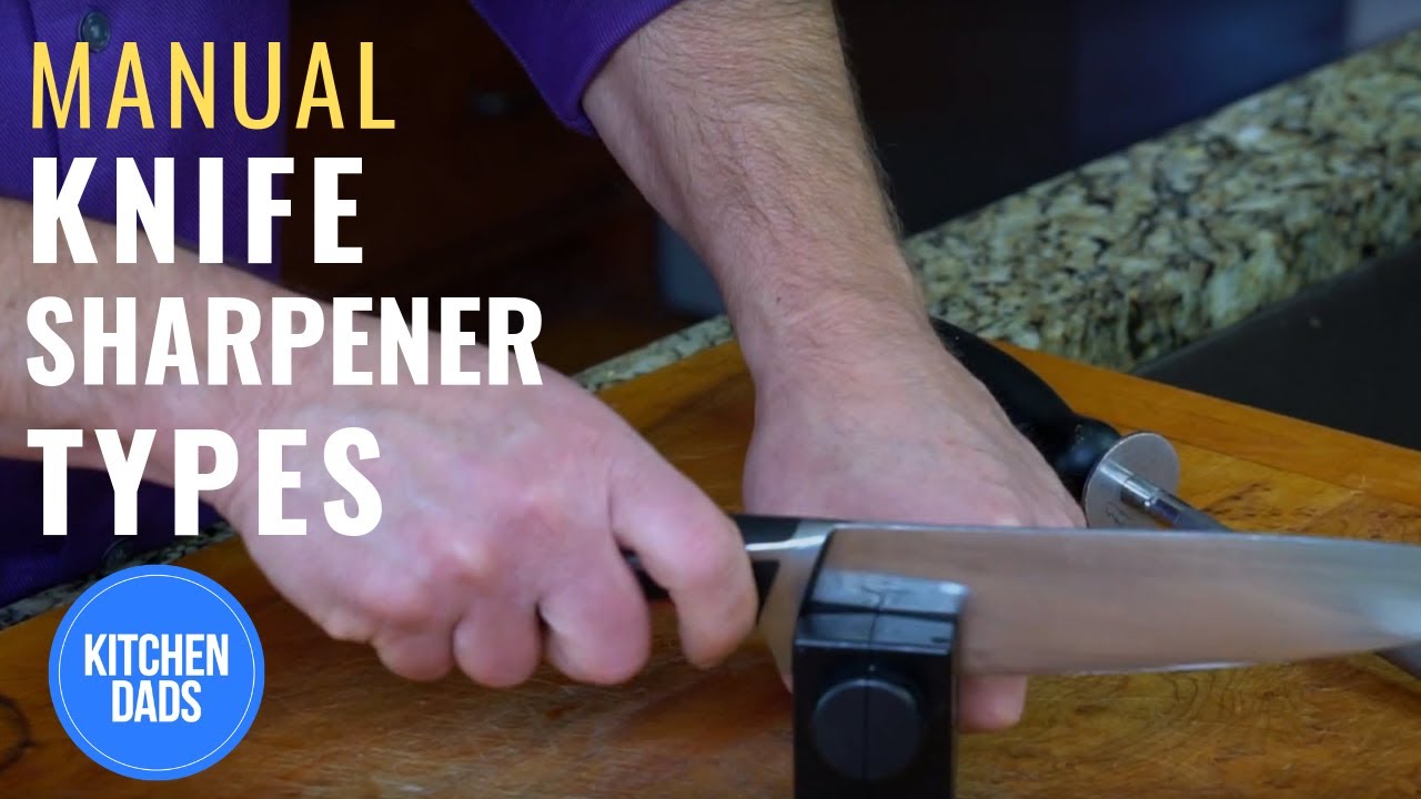 Manual Kitchen Knife Sharpeners Types | Kitchen Dads Classroom