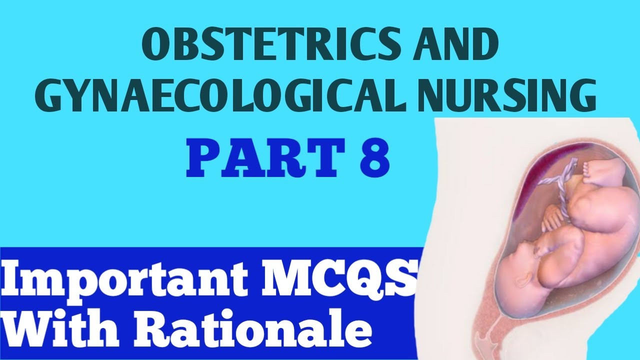 Obstetrics and Gynecological Nursing II Part 8 II Important MCQS for All Nursing Exams