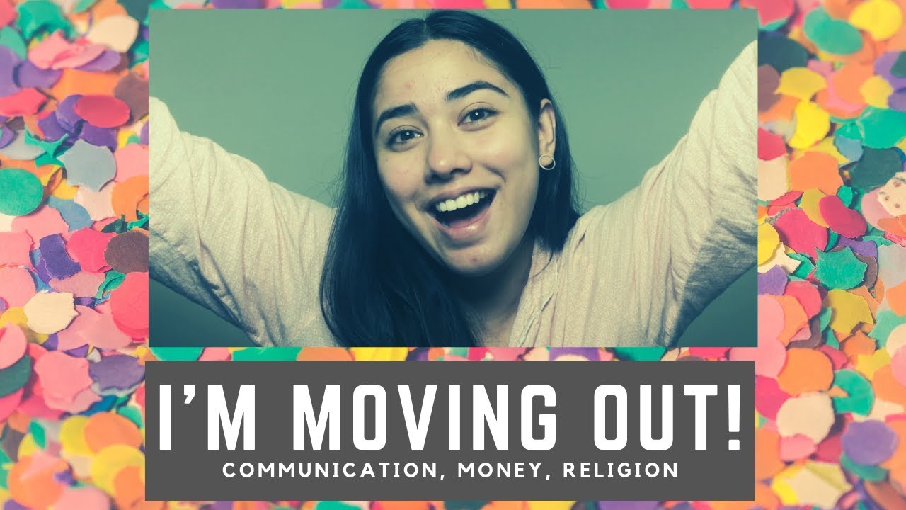 I'M MOVING OUT!!!!!! + COMMUNICATION, MONEY and RELIGION