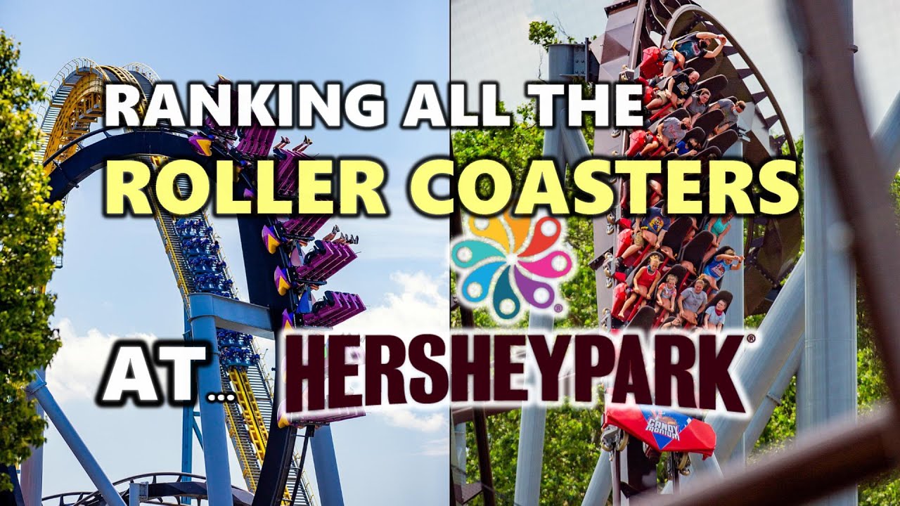 Ranking All The Roller Coasters At Hersheypark (Hershey, PA)