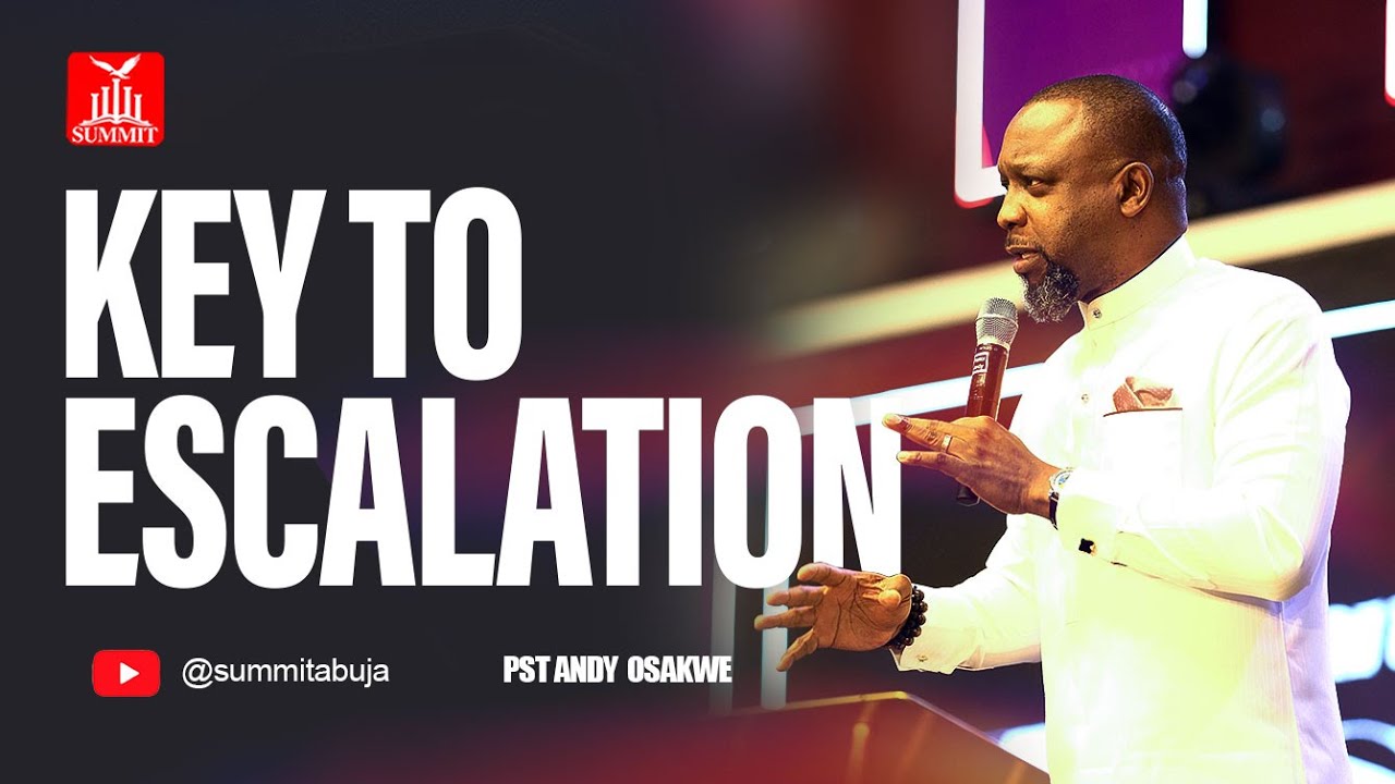 KEY TO ESCALATION | Dr. Andy Osakwe