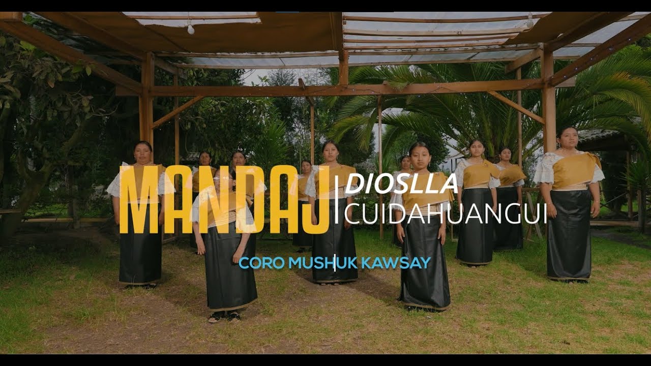 Mandaj Dioslla - Coro Mushuk Kawsay