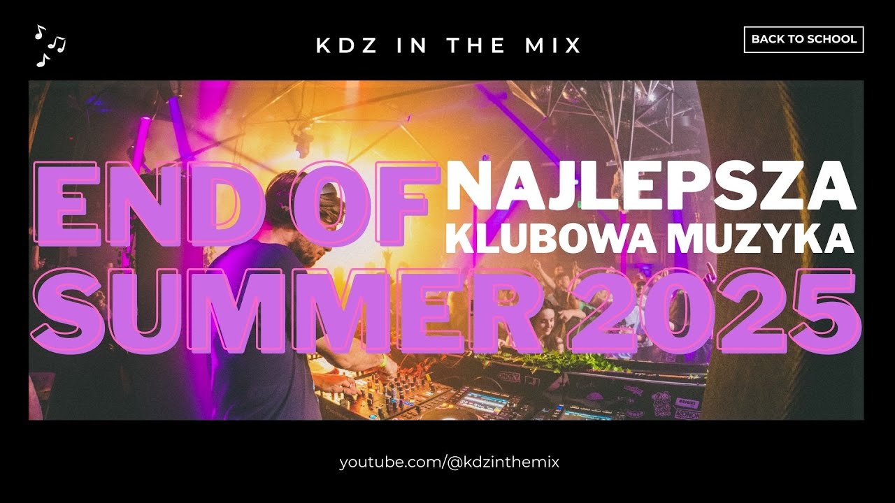 🎵🔥END OF SUMMER 2025 - NAJLEPSZA KLUBOWA MUZYKA (KDZ IN THE MIX)🎵🔥