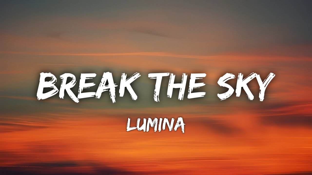 Lumina - Break the Sky (Lyrics)