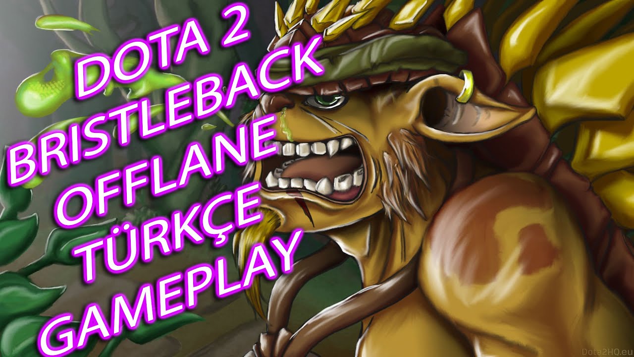 Dota 2 Türkçe | Bristleback Offlane Pos 3 | Dereceli Gameplay |