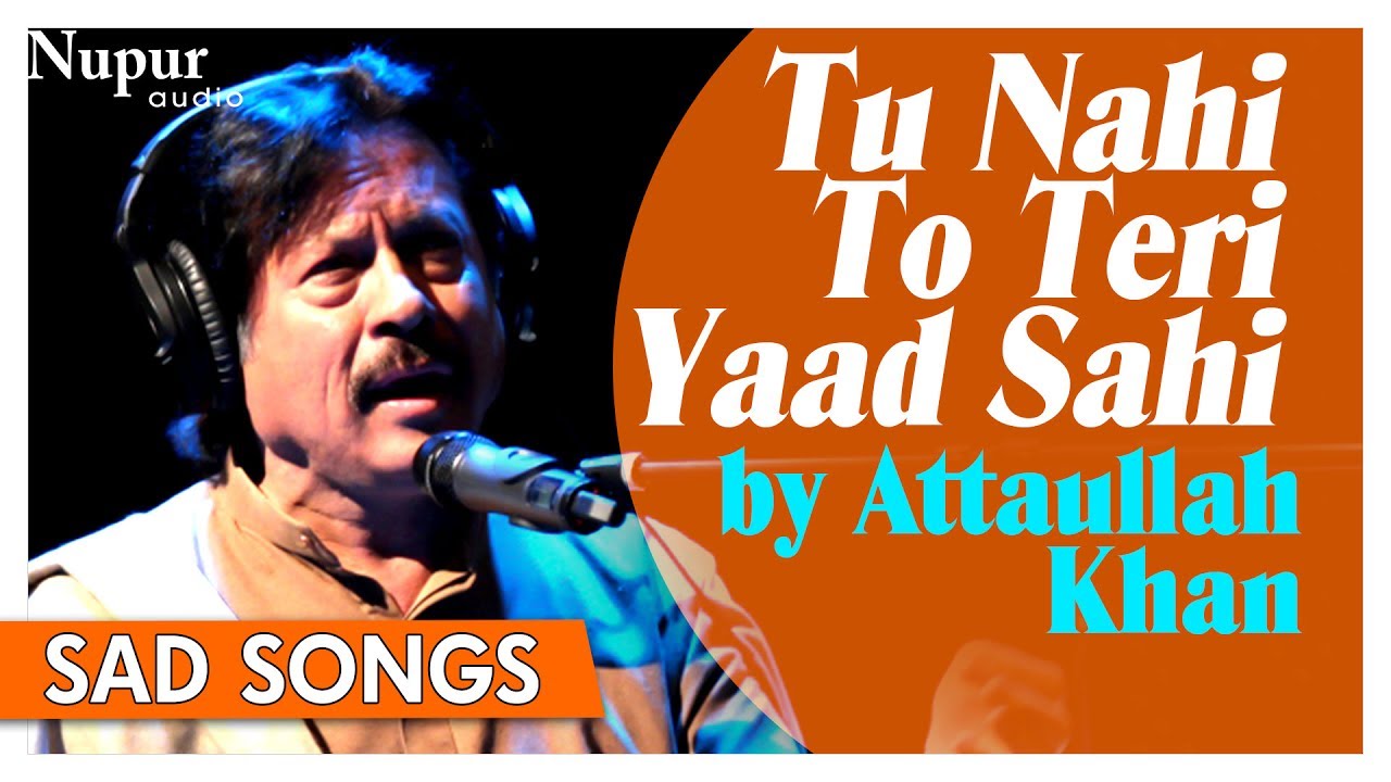 Tu Nahi To Teri Yaad Sahi | Attaullah Khan | Dard Bhare Geet | Sad Romantic Songs | Nupur Audio