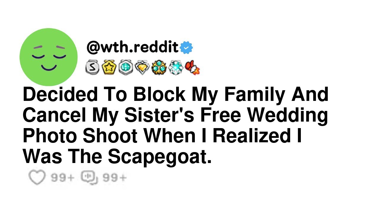 Decided To Block My Family And Cancel My Sister's Free Wedding Photo Shoot When I Realized I Was ...