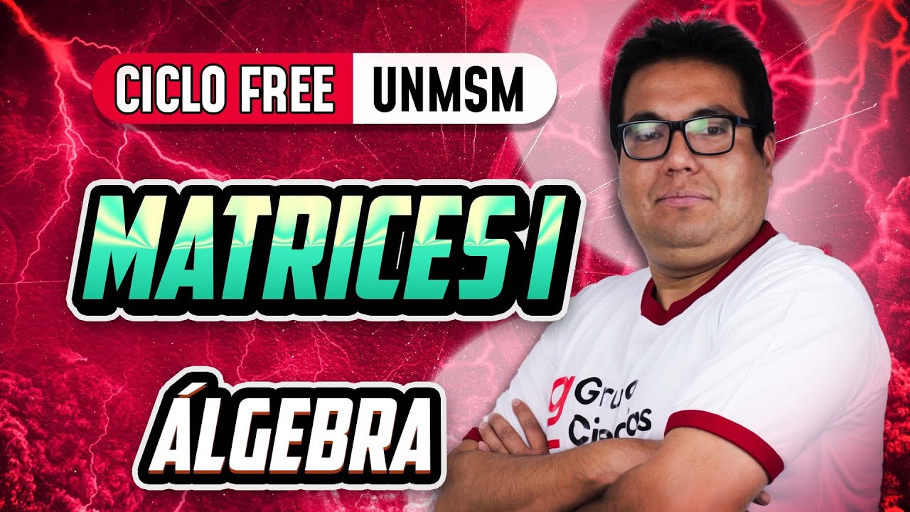 Matrices Parte 1 🧠 Álgebra [CICLO FREE]