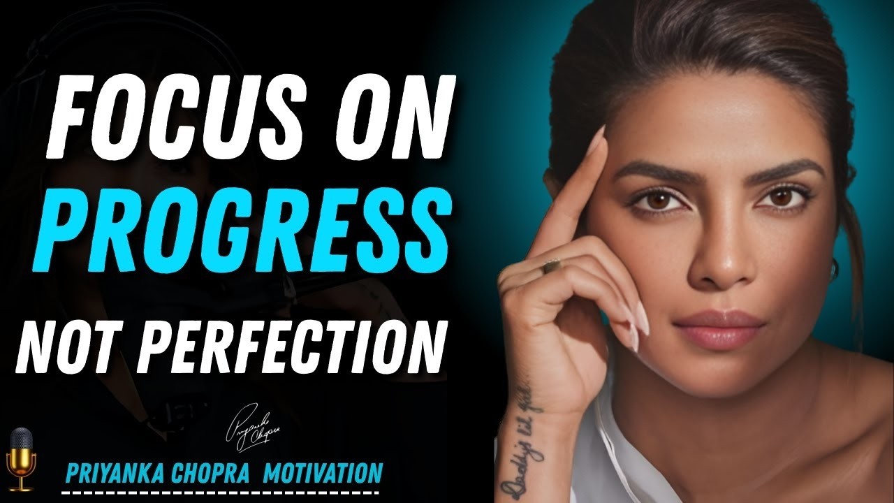 Stop Chasing Perfection | Focus on Progress & Transform Your Life| Priyanka Chopra Motivation