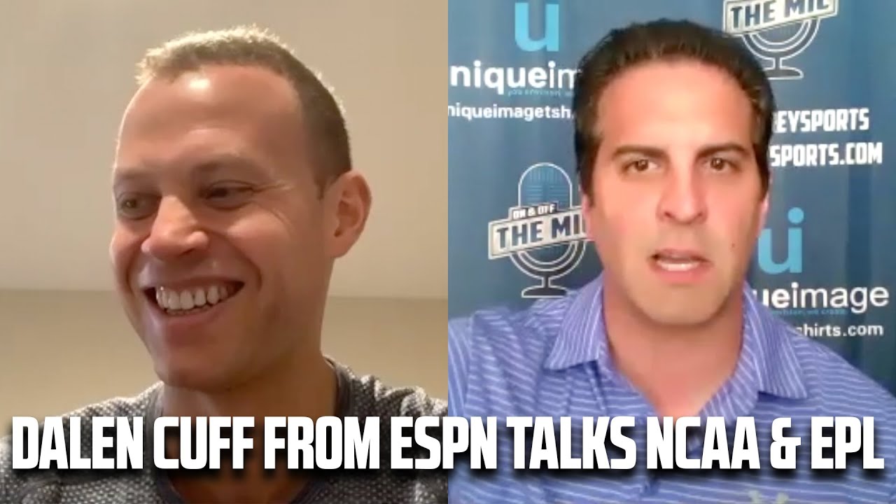 Dalen Cuff of ESPN Talks About The English Premier League, NCAA Basketball and Power Bars.