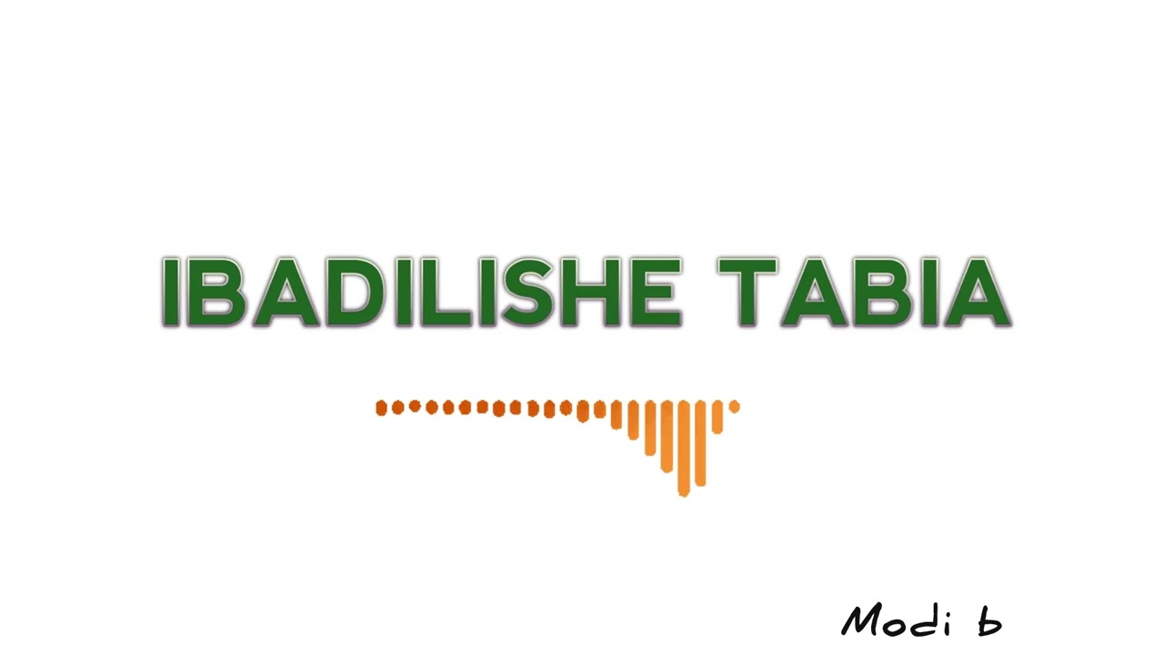 IBADILISHE TABIA 👆🏽 MODI B