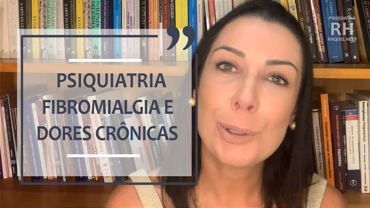PSIQUIATRIA, FIBROMIALGIA E DORES CRÔNICAS