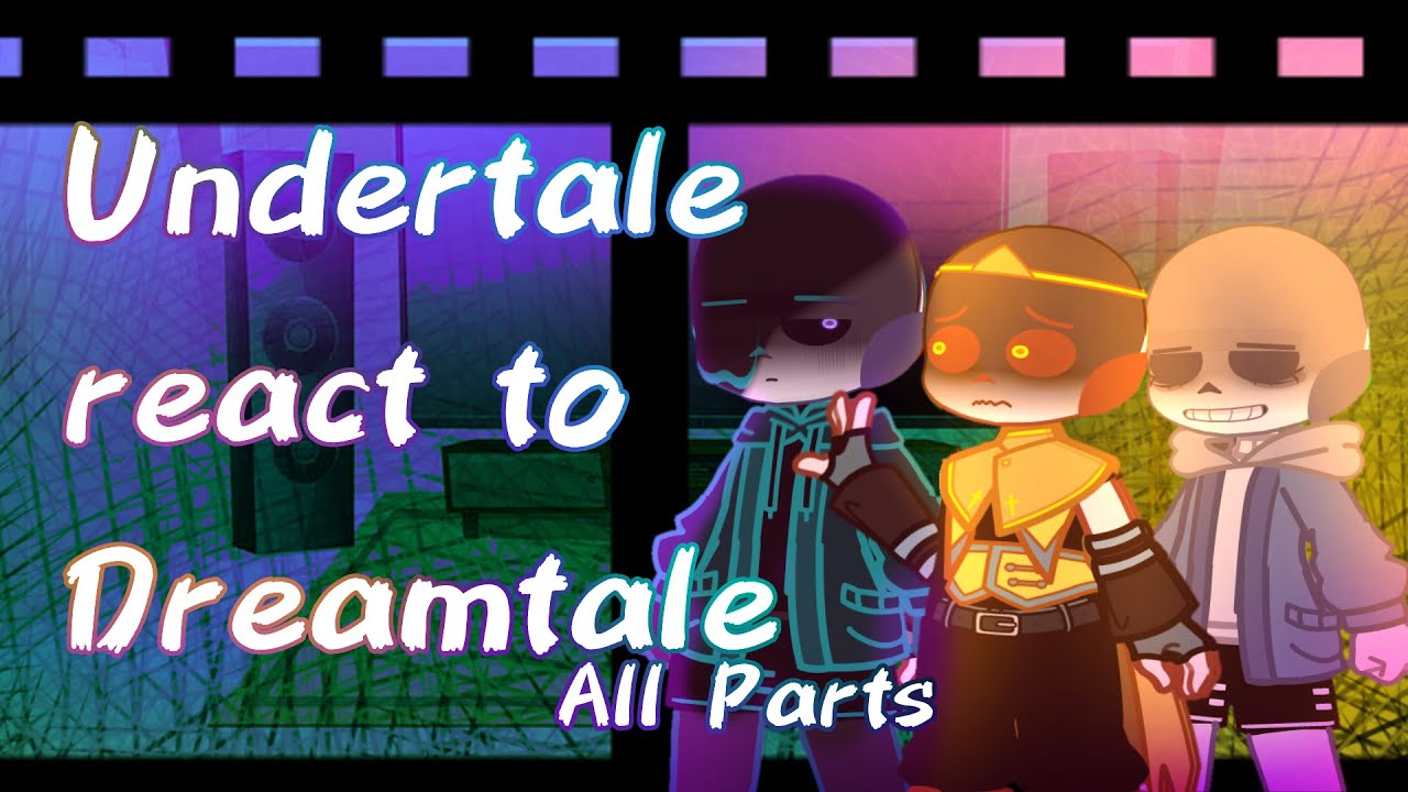 Undertale react to Dreamtale (angst) (not cannon) (ALL PARTS) 2X