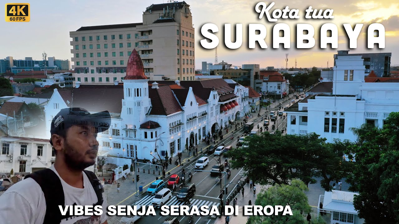 SENJA DI KOTA TUA SURABAYA 2024 | VIBESNYA SEPERTI EROPA, WAJIB KESINI !!!