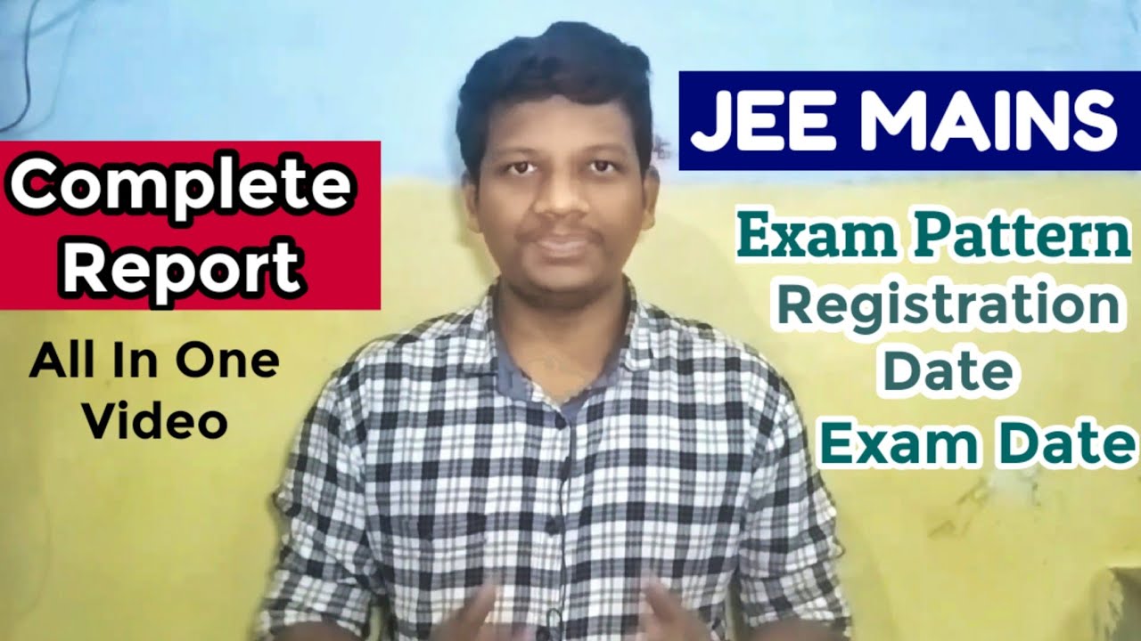 JEE Mains 2021 Exam Pattern, Syllabus, Exam Date, Registration, Cut Off | NTA News Latest