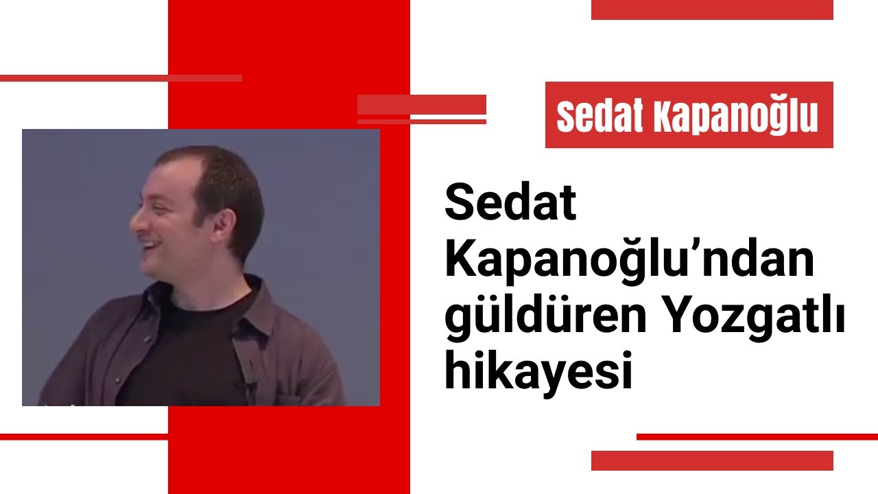 Sedat Kapanoğlu'ndan güldüren Yozgatlı hikayesi :)