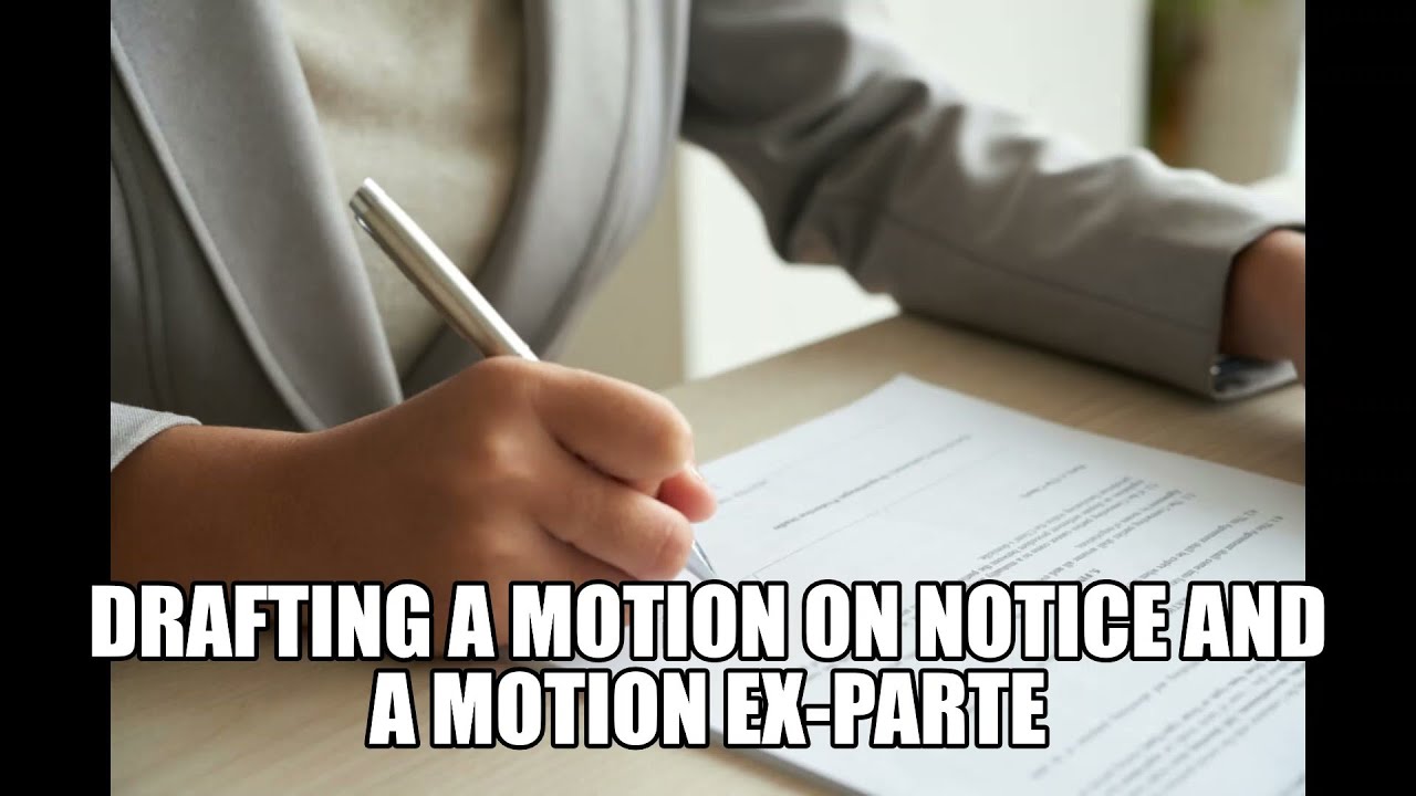 Drafting a Motion on Notice and a Motion Ex parte