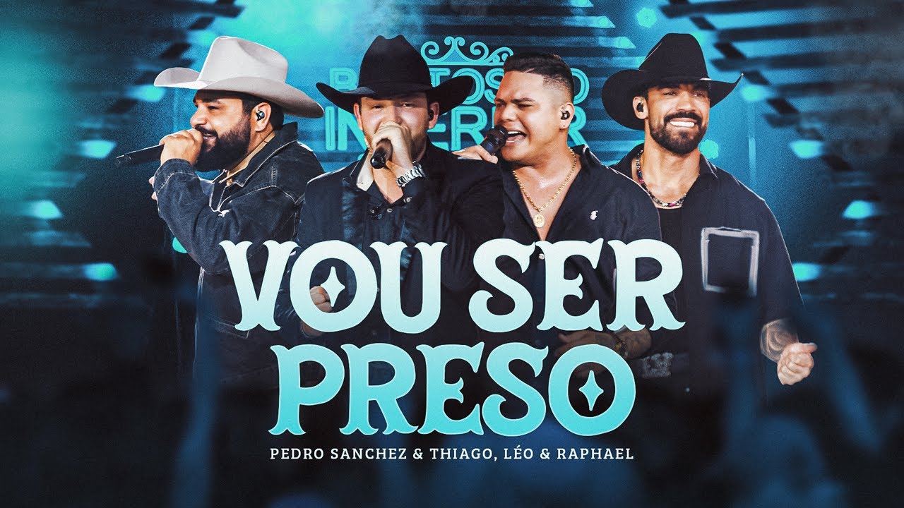 Pedro Sanchez e Thiago, @LeoeRaphael - Vou Ser Preso (DVD Brutos do Interior) Ao Vivo