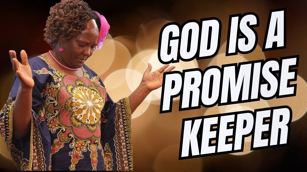 GOD IS A PROMISE KEEPER BY REV ANNE KURIA