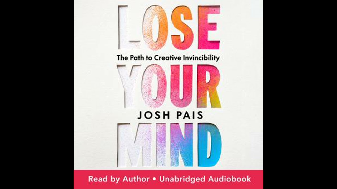 Lose Your Mind: The Path to Creative Invincibility - Josh Pais